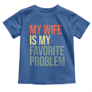 My Wife Is My Favorite Problem Funny Toddler T Shirt Retro 70s Husband Graphic