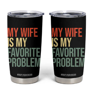 My Wife Is My Favorite Problem Funny Tumbler Cup Retro 70s Husband Graphic