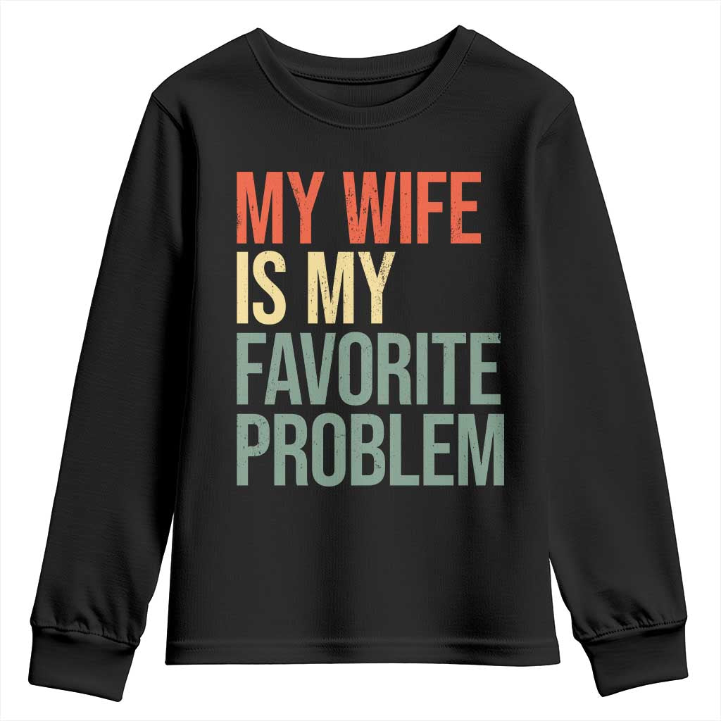 My Wife Is My Favorite Problem Funny Youth Sweatshirt Retro 70s Husband Graphic