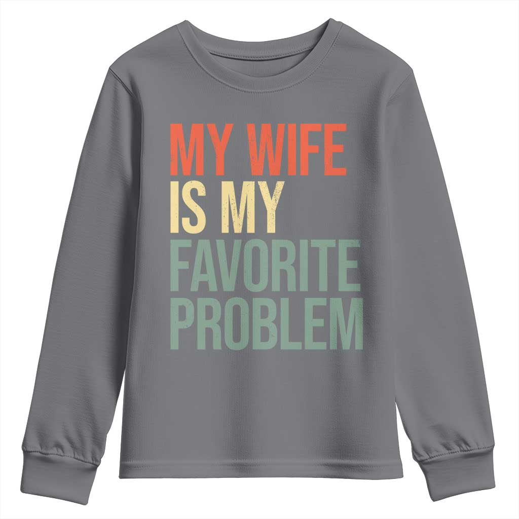 My Wife Is My Favorite Problem Funny Youth Sweatshirt Retro 70s Husband Graphic