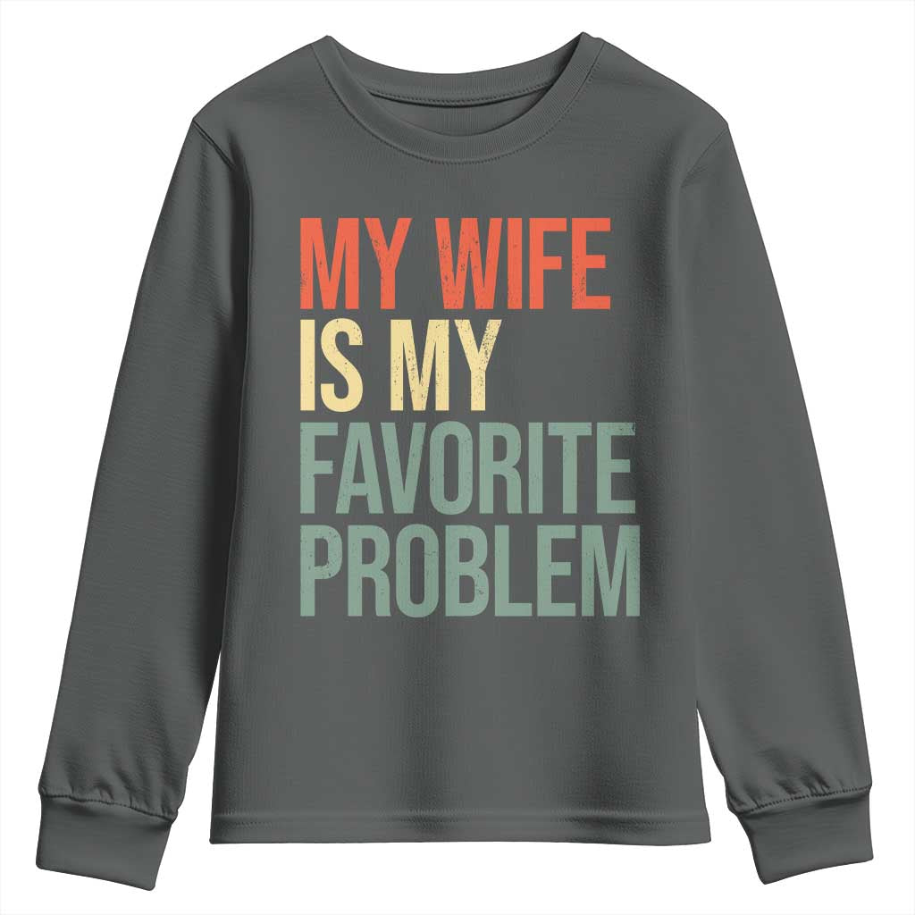 My Wife Is My Favorite Problem Funny Youth Sweatshirt Retro 70s Husband Graphic