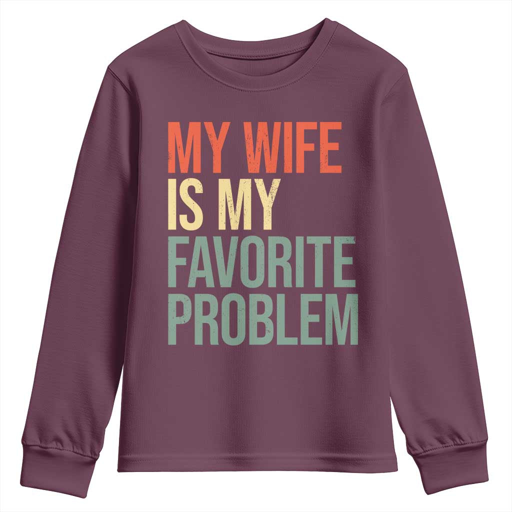 My Wife Is My Favorite Problem Funny Youth Sweatshirt Retro 70s Husband Graphic