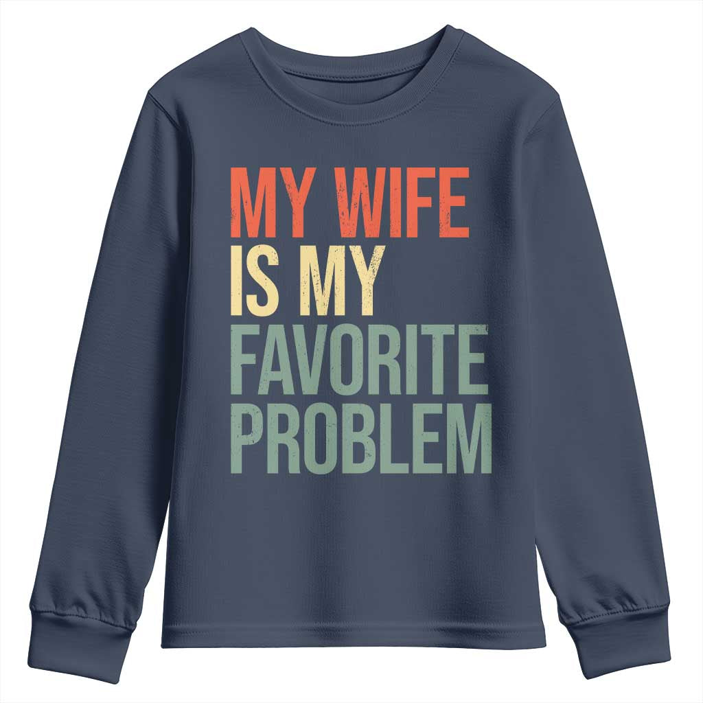 My Wife Is My Favorite Problem Funny Youth Sweatshirt Retro 70s Husband Graphic
