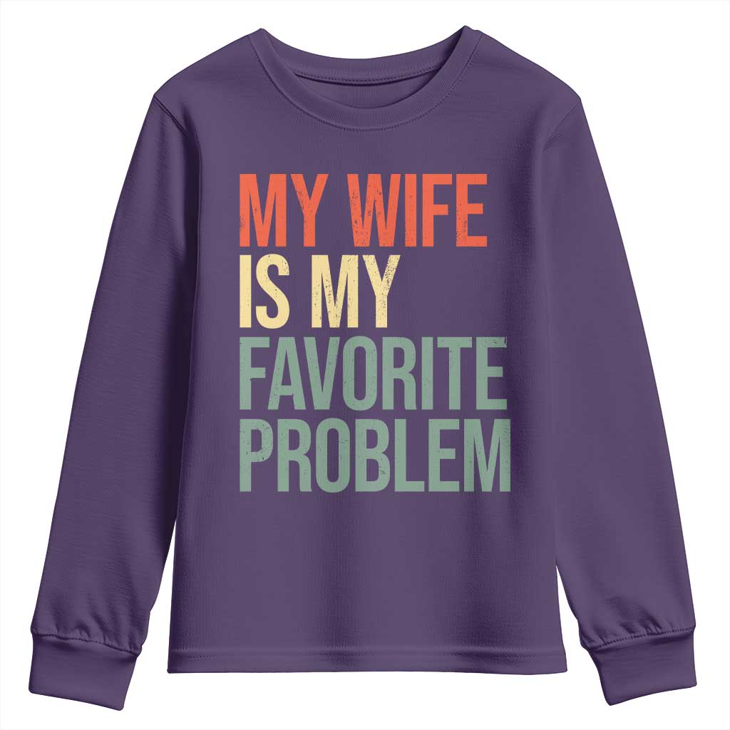 My Wife Is My Favorite Problem Funny Youth Sweatshirt Retro 70s Husband Graphic