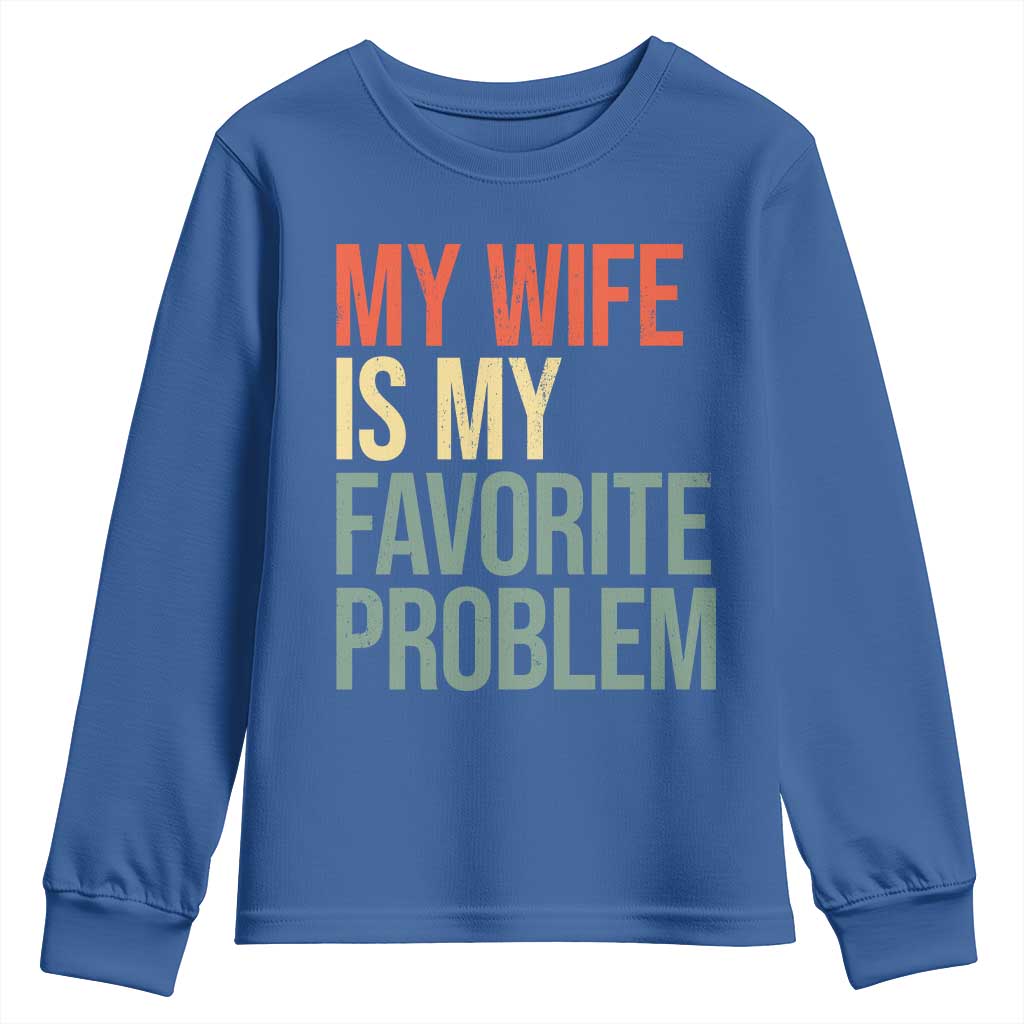 My Wife Is My Favorite Problem Funny Youth Sweatshirt Retro 70s Husband Graphic