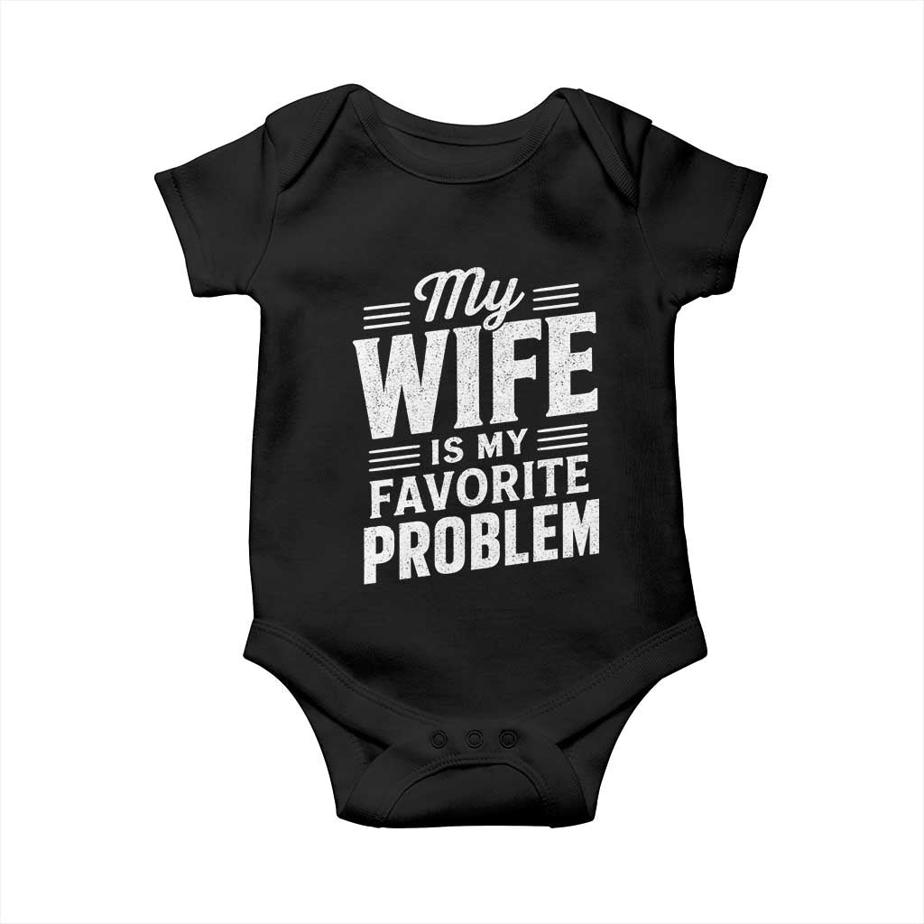 My Wife Is My Favorite Problem Funny Husband Baby Onesie TS10 Black Print Your Wear