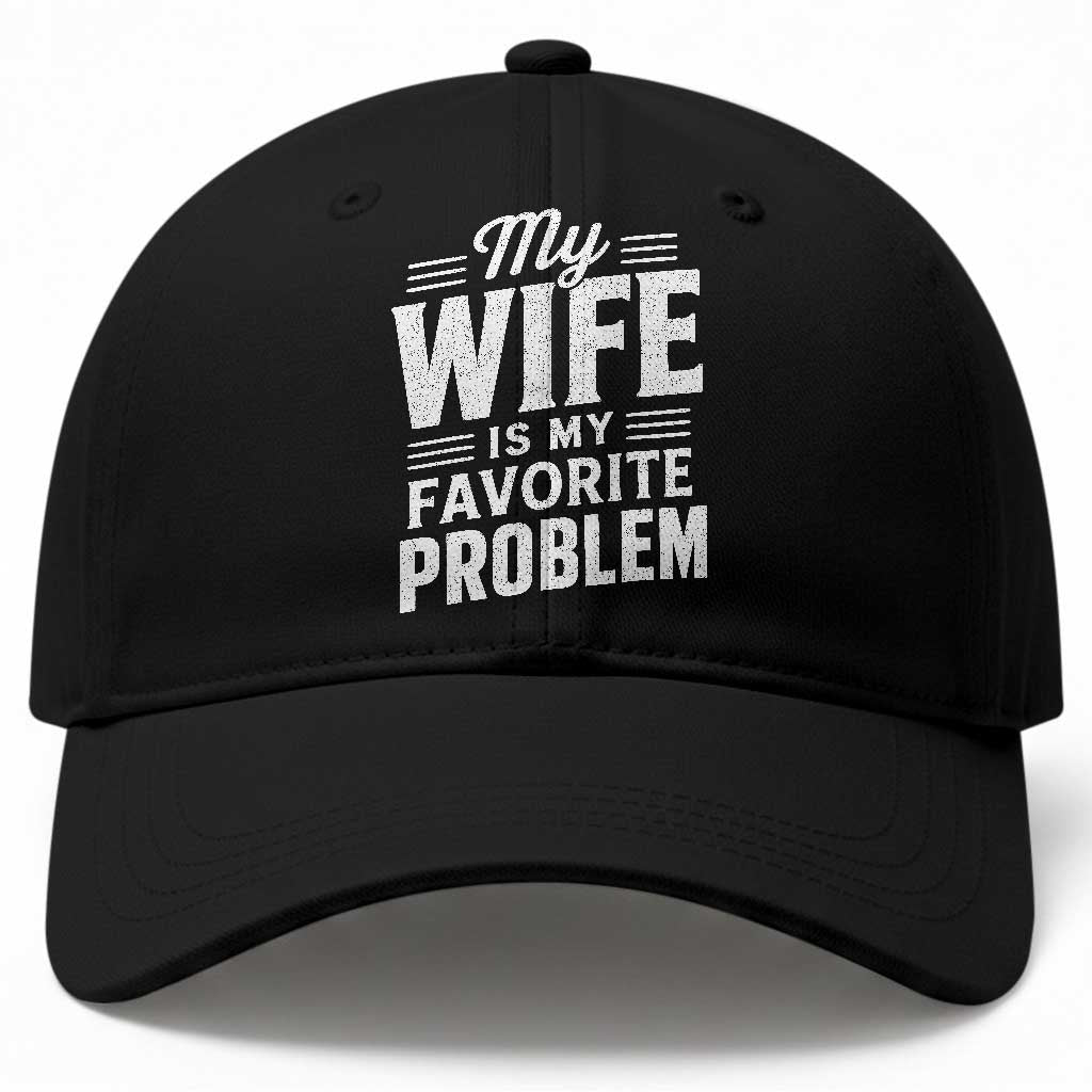 My Wife Is My Favorite Problem Funny Husband Baseball Cap TS10 Print Your Wear