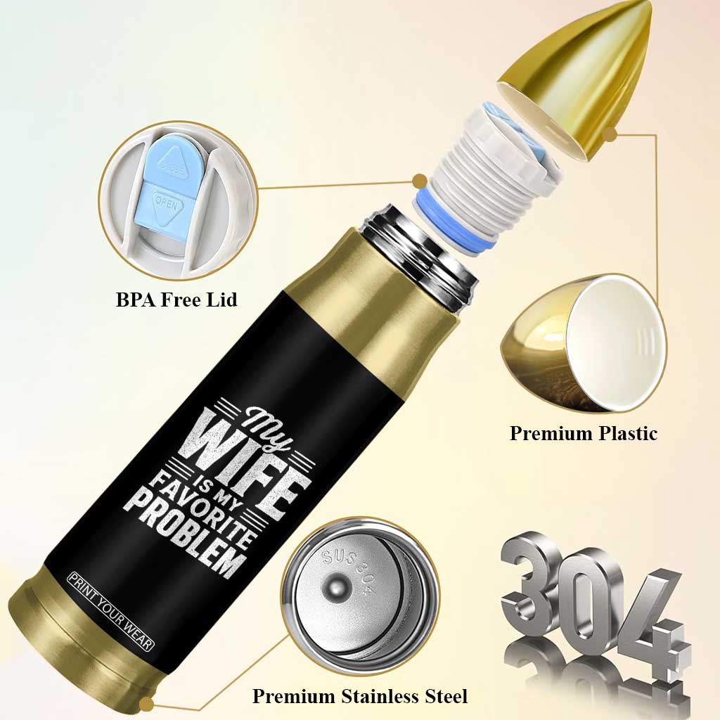 My Wife Is My Favorite Problem Funny Husband Bullet Tumbler TS10 Print Your Wear