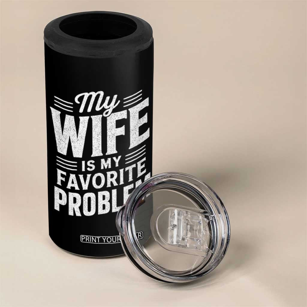 My Wife Is My Favorite Problem Funny Husband 4 in 1 Can Cooler Tumbler