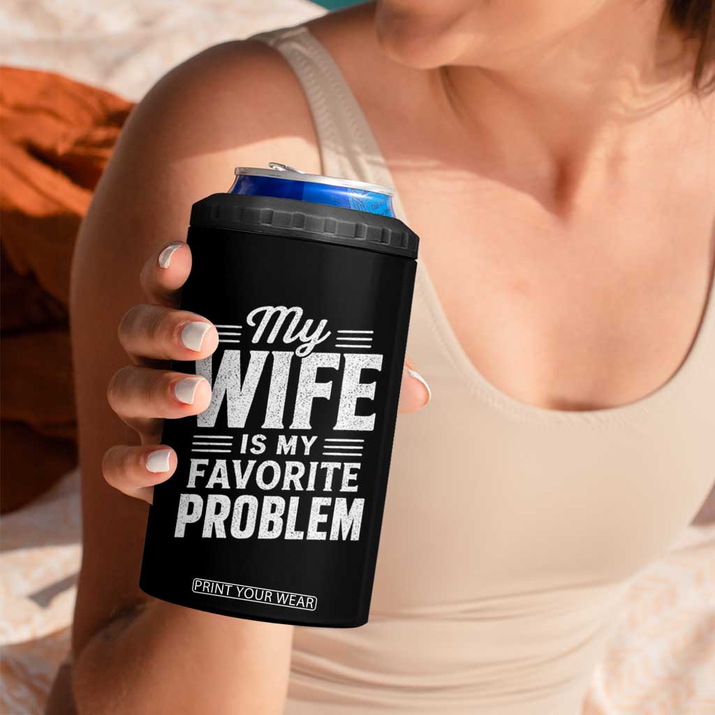 My Wife Is My Favorite Problem Funny Husband 4 in 1 Can Cooler Tumbler