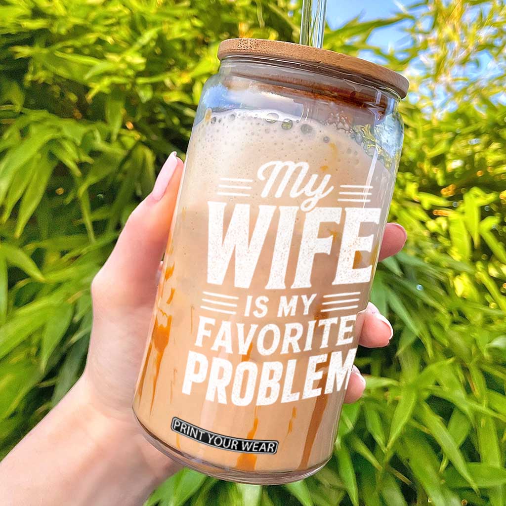 My Wife Is My Favorite Problem Funny Husband Glass Can