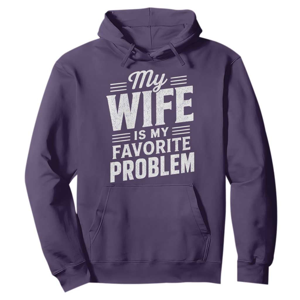 My Wife Is My Favorite Problem Funny Husband Hoodie