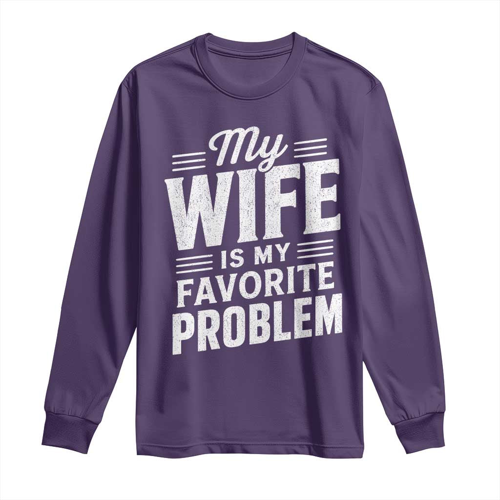 My Wife Is My Favorite Problem Funny Husband Long Sleeve Shirt