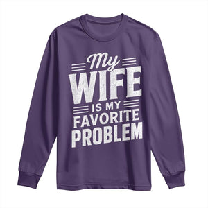My Wife Is My Favorite Problem Funny Husband Long Sleeve Shirt