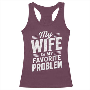 My Wife Is My Favorite Problem Funny Husband Racerback Tank Top