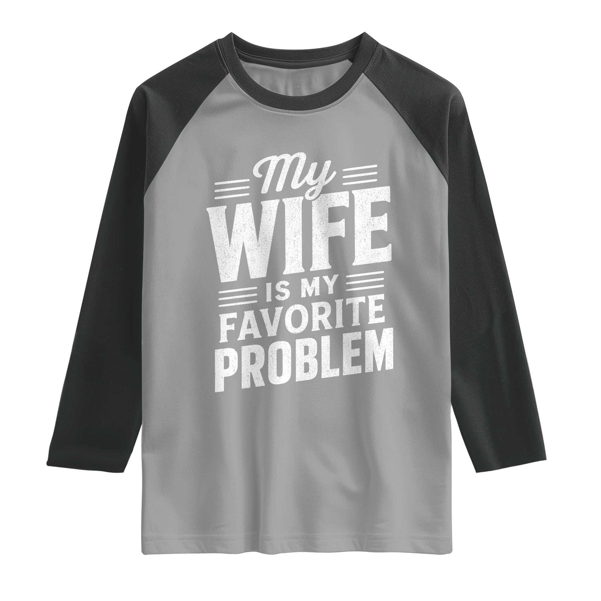 My Wife Is My Favorite Problem Funny Husband Raglan Shirt