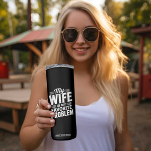 My Wife Is My Favorite Problem Funny Husband Skinny Tumbler