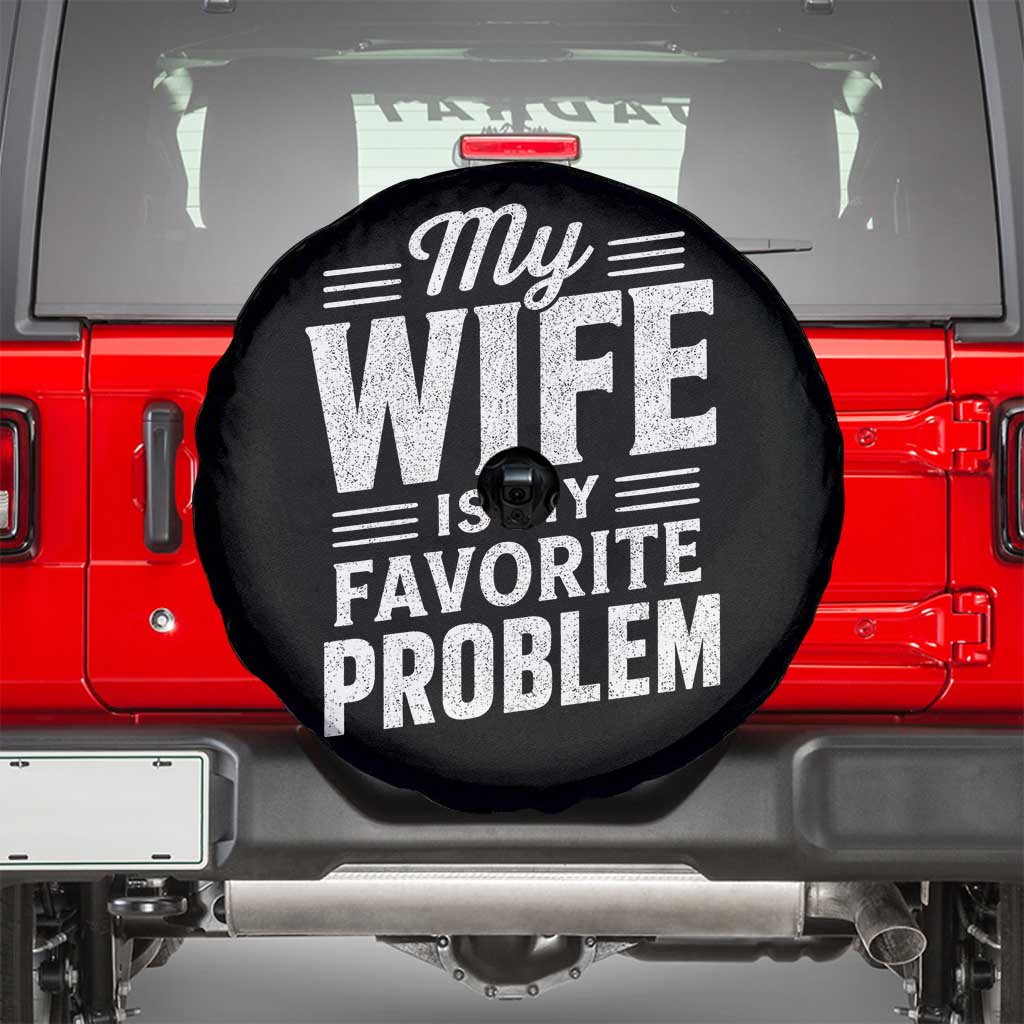 My Wife Is My Favorite Problem Funny Husband Spare Tire Cover TS10 Black Print Your Wear