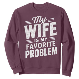 My Wife Is My Favorite Problem Funny Husband Sweatshirt