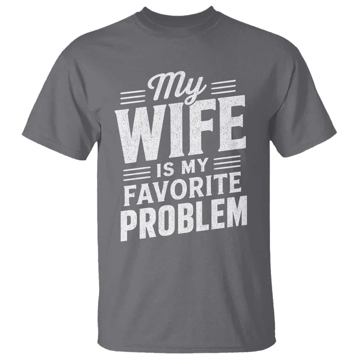 My Wife Is My Favorite Problem Funny Husband T Shirt