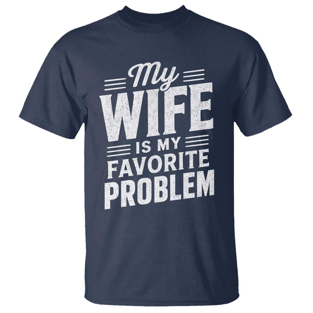My Wife Is My Favorite Problem Funny Husband T Shirt