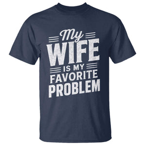 My Wife Is My Favorite Problem Funny Husband T Shirt