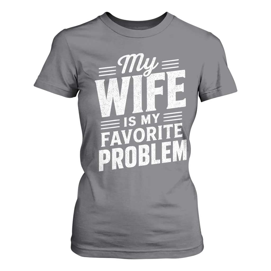 My Wife Is My Favorite Problem Funny Husband T Shirt For Women