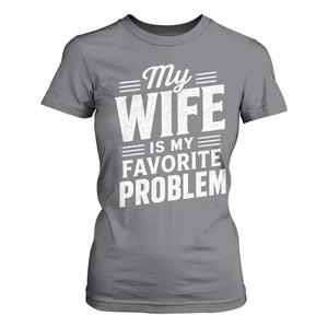 My Wife Is My Favorite Problem Funny Husband T Shirt For Women