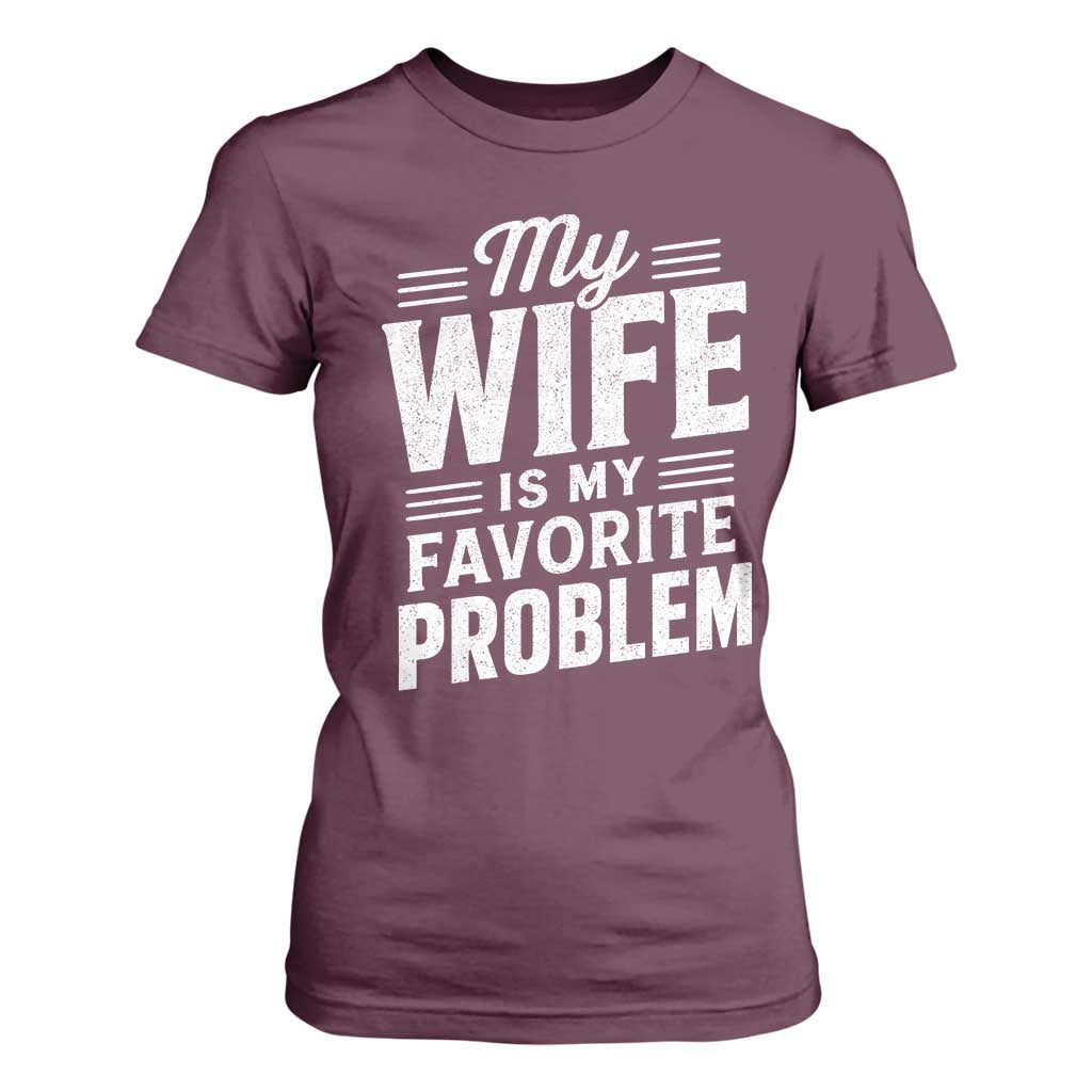 My Wife Is My Favorite Problem Funny Husband T Shirt For Women