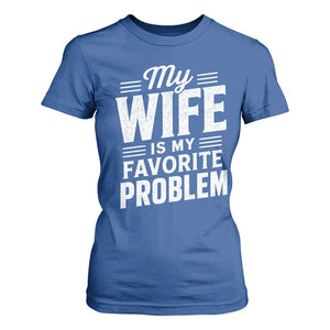 My Wife Is My Favorite Problem Funny Husband T Shirt For Women