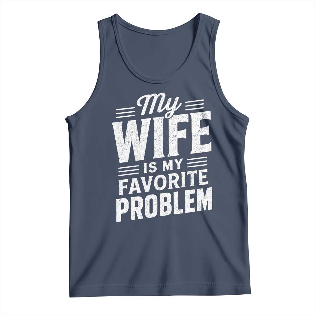 My Wife Is My Favorite Problem Funny Husband Tank Top