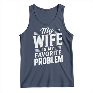 My Wife Is My Favorite Problem Funny Husband Tank Top