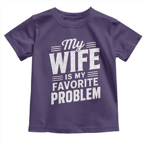 My Wife Is My Favorite Problem Funny Husband Toddler T Shirt