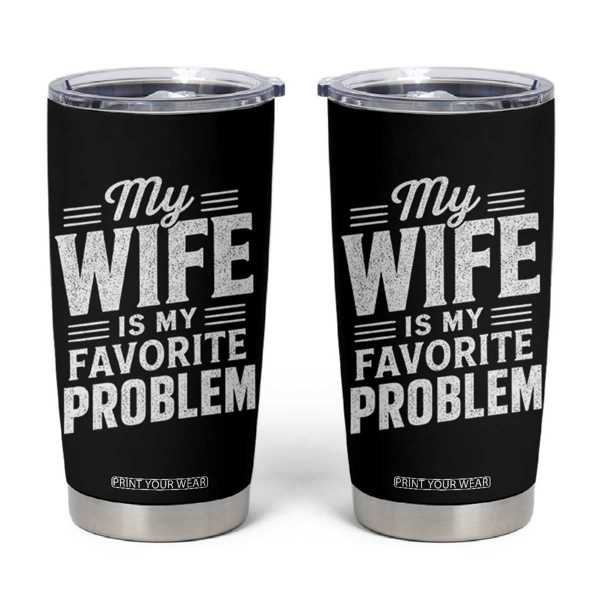 My Wife Is My Favorite Problem Funny Husband Tumbler Cup
