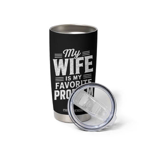 My Wife Is My Favorite Problem Funny Husband Tumbler Cup