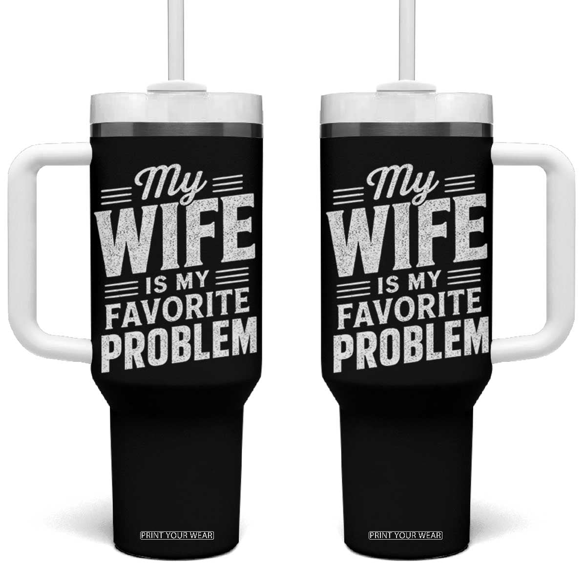 My Wife Is My Favorite Problem Funny Husband Tumbler With Handle
