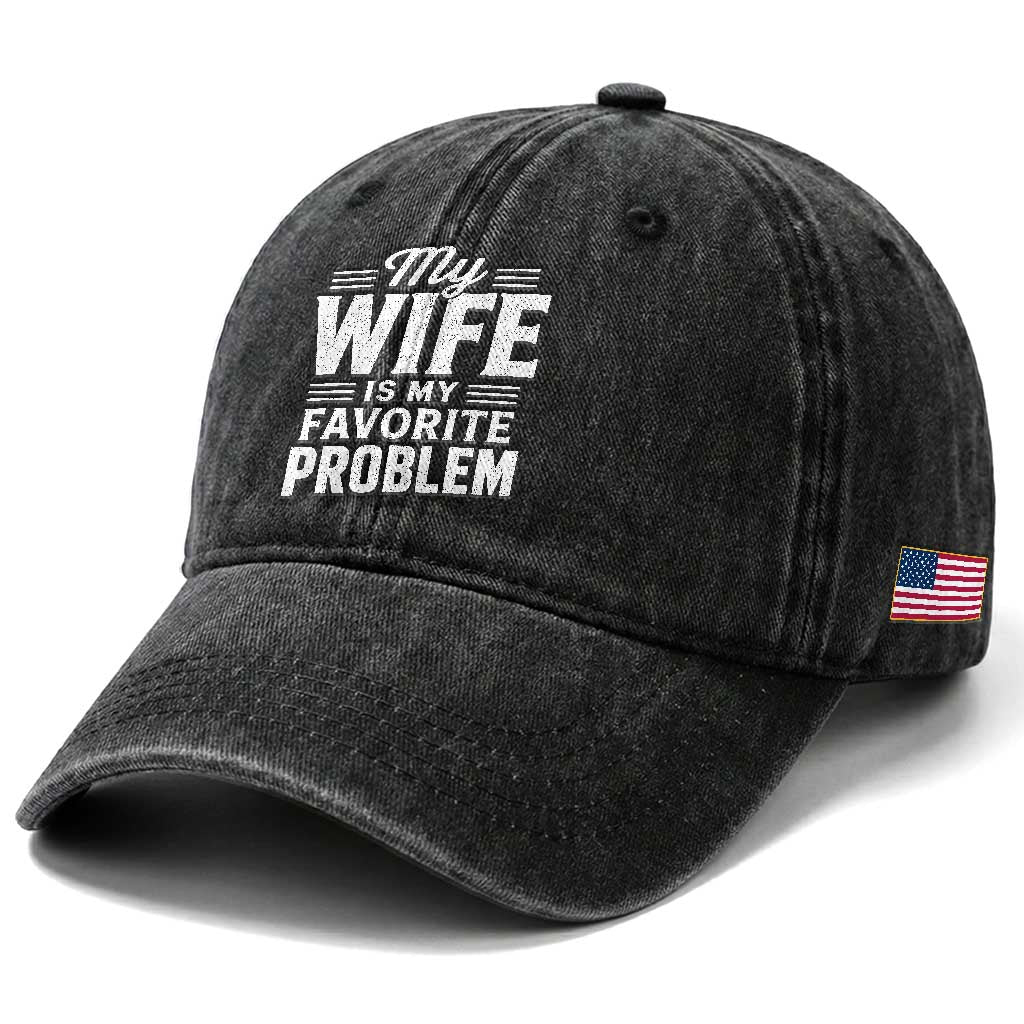 My Wife Is My Favorite Problem Funny Husband Washed Cotton Baseball Cap