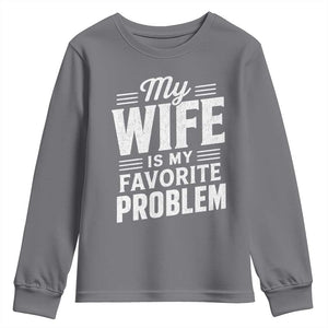 My Wife Is My Favorite Problem Funny Husband Youth Sweatshirt