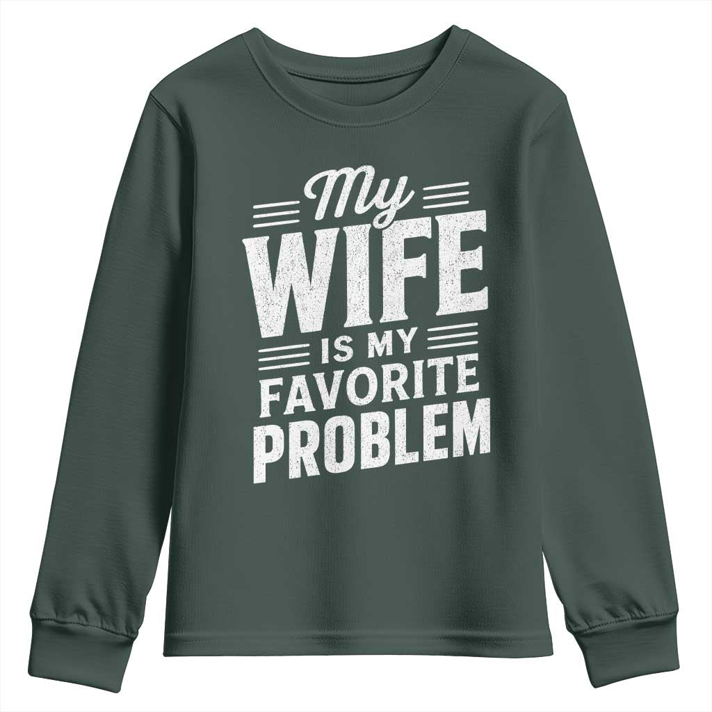 My Wife Is My Favorite Problem Funny Husband Youth Sweatshirt