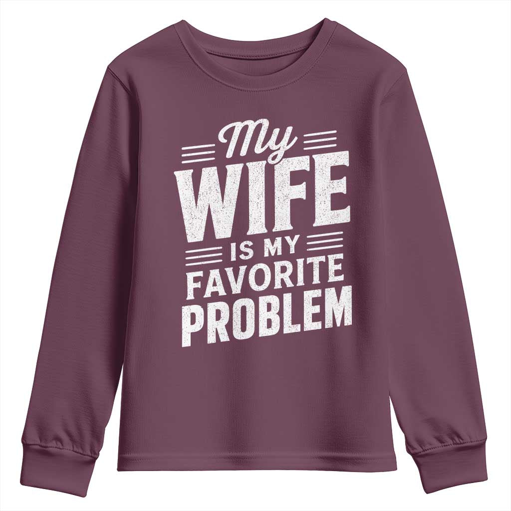 My Wife Is My Favorite Problem Funny Husband Youth Sweatshirt