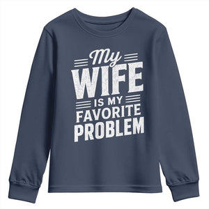 My Wife Is My Favorite Problem Funny Husband Youth Sweatshirt