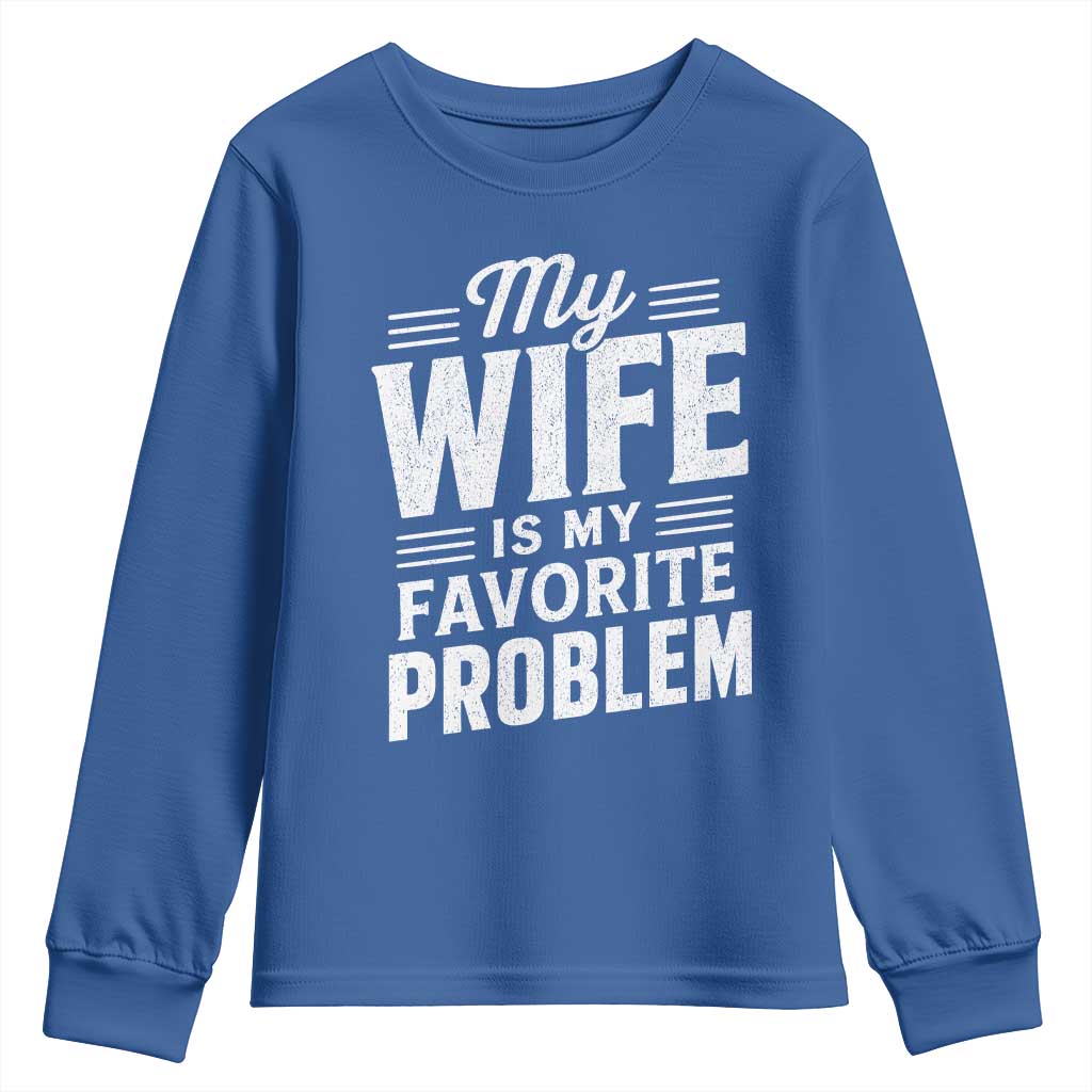 My Wife Is My Favorite Problem Funny Husband Youth Sweatshirt