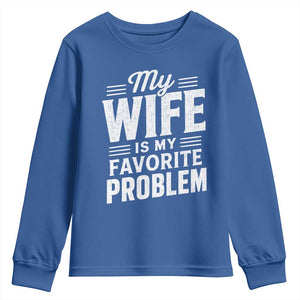 My Wife Is My Favorite Problem Funny Husband Youth Sweatshirt