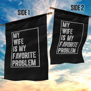 My Wife Is My Favorite Problem Funny Husband Garden Flag Distressed Graphic