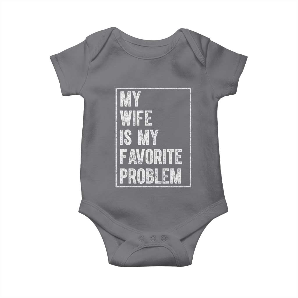 My Wife Is My Favorite Problem Funny Husband Baby Onesie Distressed Graphic