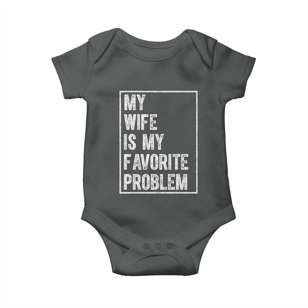 My Wife Is My Favorite Problem Funny Husband Baby Onesie Distressed Graphic