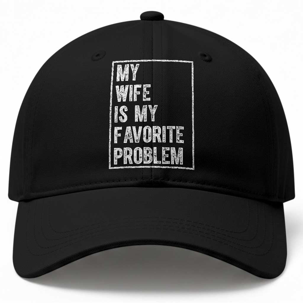 My Wife Is My Favorite Problem Funny Husband Baseball Cap Distressed Graphic