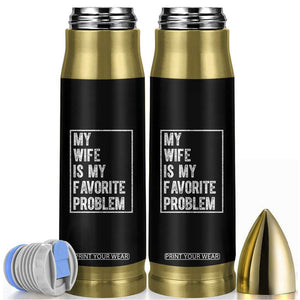 My Wife Is My Favorite Problem Funny Husband Bullet Tumbler Distressed Graphic TS10 Black Print Your Wear