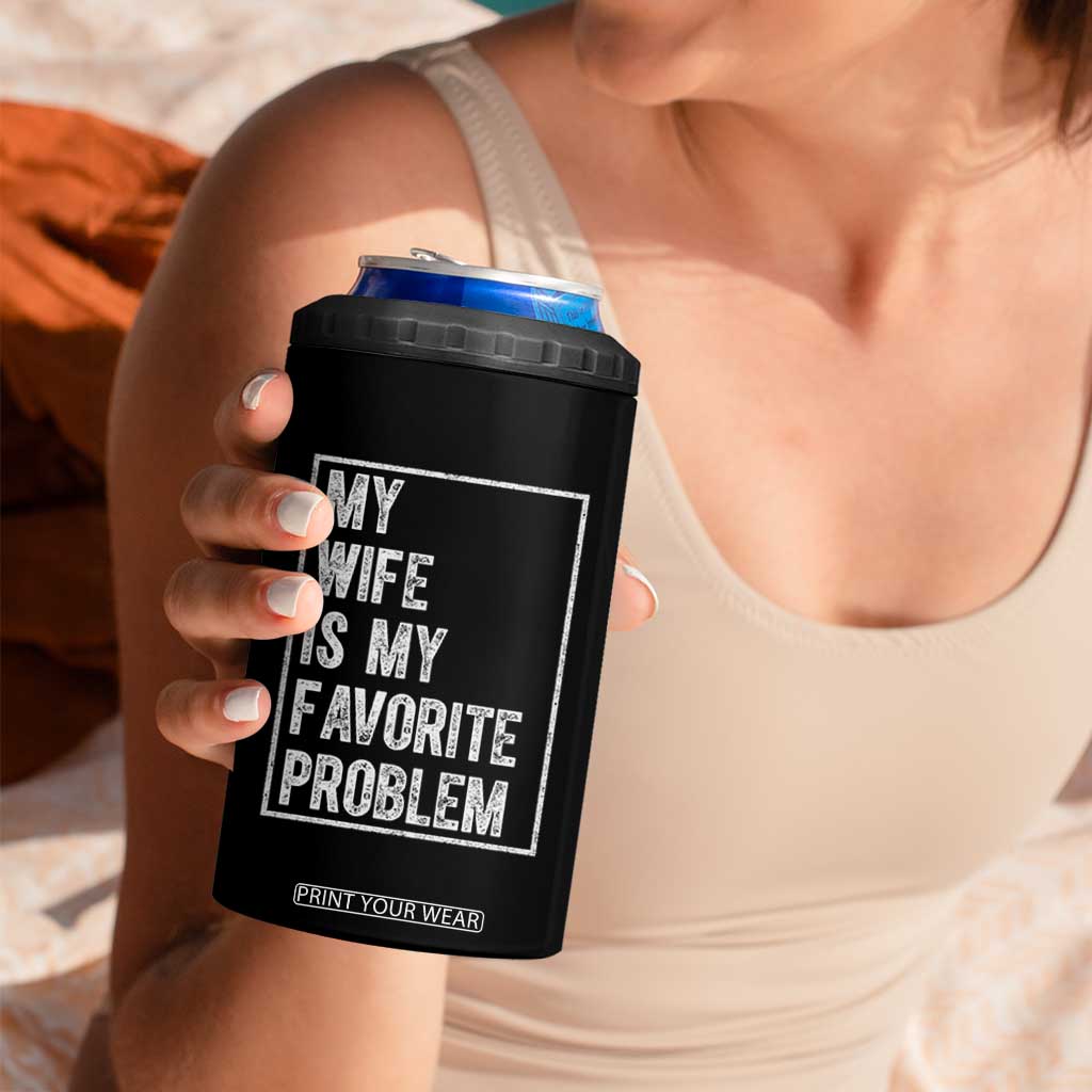 My Wife Is My Favorite Problem Funny Husband 4 in 1 Can Cooler Tumbler Distressed Graphic