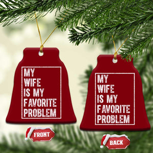 My Wife Is My Favorite Problem Funny Husband Ceramic Ornament Distressed Graphic